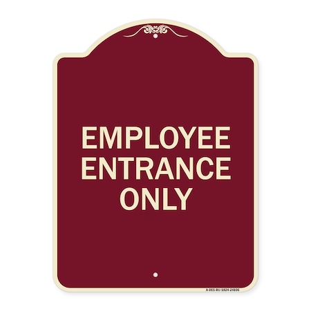 Signmission Employee Entrance Only Heavy-Gauge Aluminum Architectural Sign, 24" H, BU-1824-24106 A-DES-BU-1824-24106